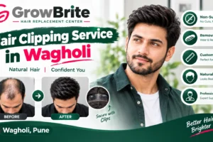 Hair Clipping Service in Wagholi – Complete Guide to Hair Clipping & Hair Replacement