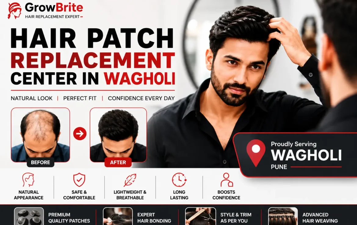 Hair Patch Replacement Center in Wagholi: Complete Guide to Hair Replacement Services