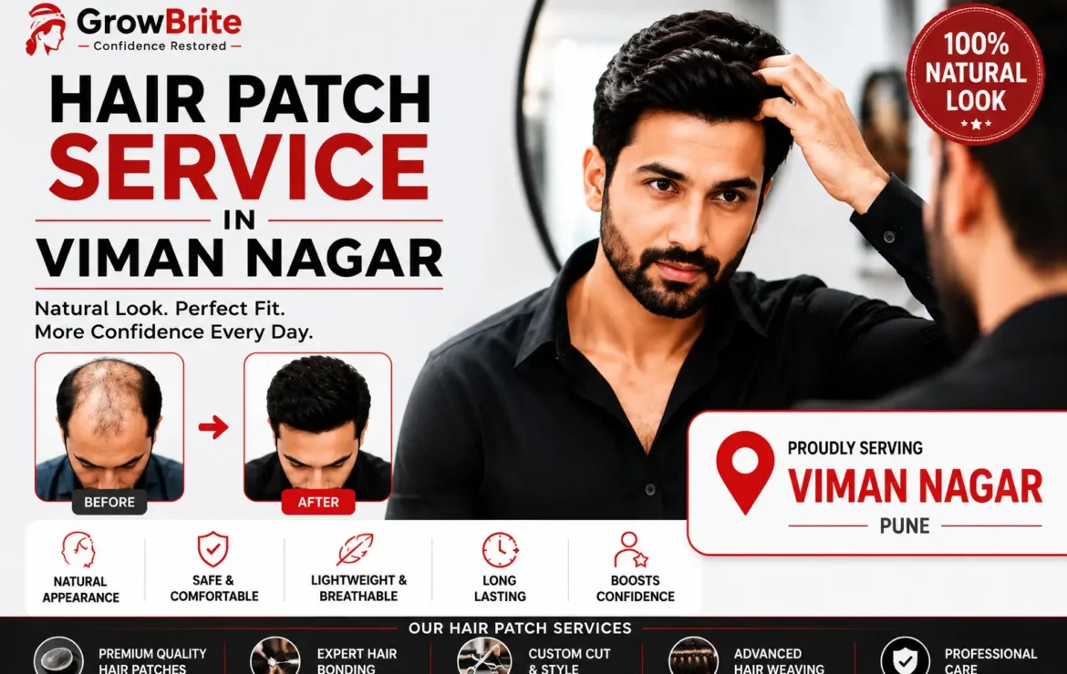 Hair Patch Service in Viman Nagar: Complete Guide to Hair Replacement, Types, Cost & Maintenance